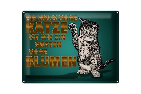 Blechschild Spruch 40x30cm Haus ohne Katze Garten ohne Blumen