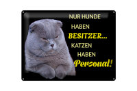 Blechschild Spruch 40x30cm Hund hat Besitzer Katze Personal