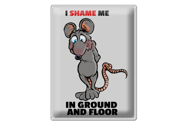 Blechschild Spruch 30x40cm I shame me in ground and floor