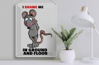 Blechschild Spruch 30x40cm I shame me in ground and floor