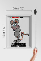 Blechschild Spruch 30x40cm I shame me in ground and floor