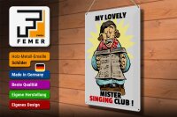Blechschild Spruch 30x40cm My lovely Mr Singing Club