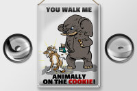 Blechschild Spruch 30x40cm You walk me animally on the cookie