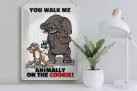 Blechschild Spruch 30x40cm You walk me animally on the cookie