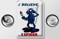 Blechschild Spruch 30x40cm I believe I spider