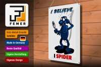 Blechschild Spruch 30x40cm I believe I spider