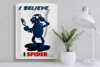 Blechschild Spruch 30x40cm I believe I spider