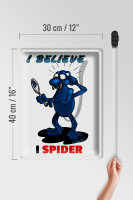 Blechschild Spruch 30x40cm I believe I spider