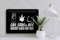 Blechschild Spruch 40x30cm Gas gras ass nobody rides for free