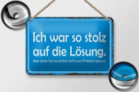 Blechschild Spruch 18x12cm ich war so stolz auf die Lösung
