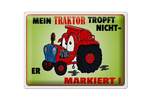 Blechschild Spruch 40x30cm Traktor tropft nicht er markiert