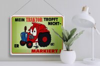 Blechschild Spruch 40x30cm Traktor tropft nicht er markiert