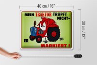 Blechschild Spruch 40x30cm Traktor tropft nicht er markiert