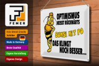 Blechschild Spruch 40x30cm Optimismus rückwärts Sumsi mit Po