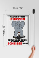 Blechschild Spruch 30x40cm Glück ist wie furzen Elefant