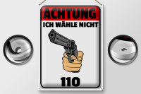 Blechschild Hinweis 30x40cm Achtung ich wähle nicht 110