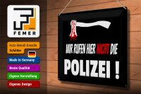 Blechschild Hinweis 40x30cm wir rufen nicht die Polizei