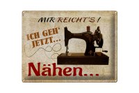 Blechschild Spruch 40x30cm mir reichts ich geh nähen