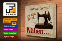 Blechschild Spruch 40x30cm mir reichts ich geh nähen