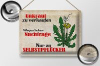 Blechschild Spruch 40x30cm Unkraut nur an Selbstpflücker