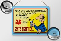 Blechschild Spruch 40x30cm Letzter Strohhalm in einem Glas