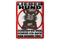 Blechschild Hinweis 30x40cm lieber Hund scheißt Du...