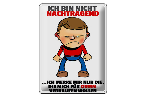 Blechschild Spruch 30x40cm bin nicht nachtragend merke mir