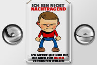 Blechschild Spruch 30x40cm bin nicht nachtragend merke mir