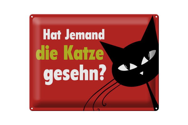 Blechschild Spruch 40x30cm hat jemand Katze gesehn