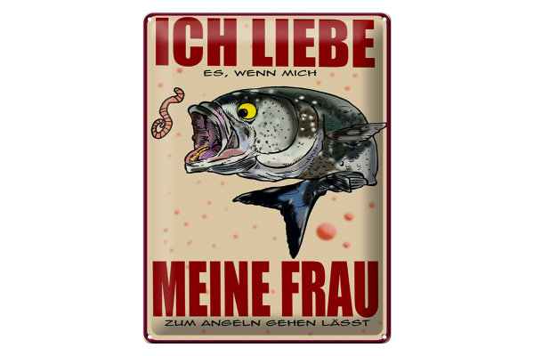 Blechschild Spruch 30x40cm wenn Frau mich Angeln lässt