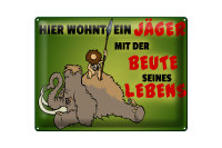 Blechschild Jäger 40x30cm wohnt mit der Beute seines Lebens