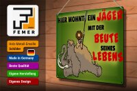 Blechschild Jäger 40x30cm wohnt mit der Beute seines Lebens