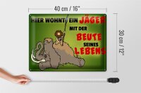 Blechschild Jäger 40x30cm wohnt mit der Beute seines Lebens