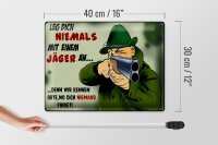 Blechschild Jäger 40x30cm leg dich niemals mit Jäger an