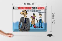 Blechschild Spruch 40x30cm alle Mitarbeiter gleich Gehälter