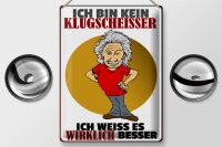 Blechschild Spruch 30x40cm ich bin kein Klugscheißer