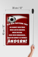 Blechschild Spruch 30x40cm ich bin Bayern Fan Fußball