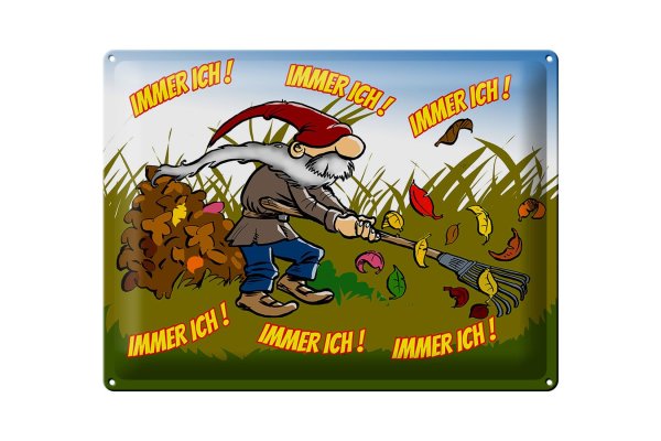 Blechschild Spruch 40x30cm immer ich Gnom im Garten