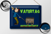 Blechschild Spruch 40x30cm Vatertag Außendienst Bier