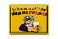 Blechschild Alkohol 40x30cm man kann nie zuviel trinken