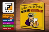 Blechschild Alkohol 40x30cm man kann nie zuviel trinken
