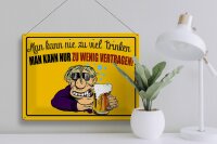 Blechschild Alkohol 40x30cm man kann nie zuviel trinken