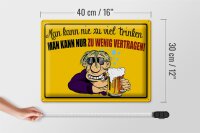 Blechschild Alkohol 40x30cm man kann nie zuviel trinken