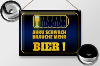 Blechschild Spruch 40x30cm Akku schwach brauche mehr Bier