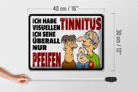 Blechschild Spruch 40x30cm Ich habe visuellen Tinnitus