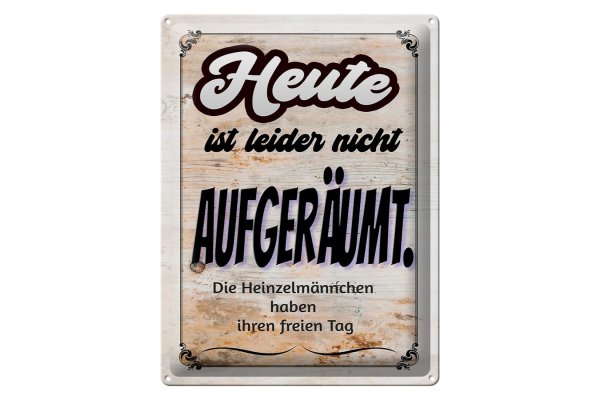 Blechschild Spruch 30x40cm heute leider nicht aufgeräumt