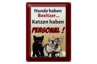 Blechschild Spruch 30x40cm Hunde haben Besitzer Katzen