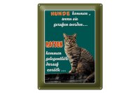 Blechschild Spruch 30x40cm Hunde kommen wenn Katzen kommen
