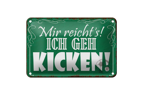 Blechschild Spruch 18x12cm mir reicht`s ich geh kicken