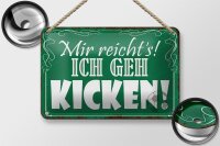 Blechschild Spruch 18x12cm mir reicht`s ich geh kicken